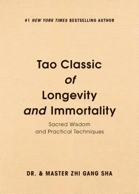 Tao Classic of Longevity and Immortality: Heilige Weisheit und praktische Techniken - Tao Classic of Longevity and Immortality: Sacred Wisdom and Practical Techniques