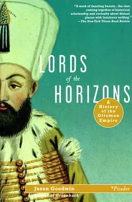 Die Herren der Horizonte: Eine Geschichte des Osmanischen Reiches - Lords of the Horizons: A History of the Ottoman Empire