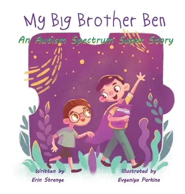 Mein großer Bruder Ben: Eine Autismus-Spektrum-Super-Geschichte - My Big Brother Ben: An Autism Spectrum Super Story