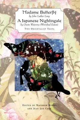 Madame Butterfly“ und ‚Eine japanische Nachtigall‘: Zwei orientalistische Texte - 'madame Butterfly' and 'a Japanese Nightingale': Two Orientalist Texts