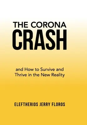 Der Corona-Crash: und wie man in der neuen Realität überlebt und gedeiht - The Corona Crash: and How to Survive and Thrive in the New Reality