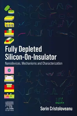 Vollständig verarmtes Silizium-auf-Isolator: Nanobauteile, Mechanismen und Charakterisierung - Fully Depleted Silicon-On-Insulator: Nanodevices, Mechanisms and Characterization