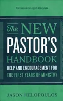 Das Handbuch für neue Pastoren: Hilfe und Ermutigung für die ersten Jahre des Dienstes - The New Pastor's Handbook: Help and Encouragement for the First Years of Ministry
