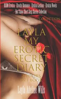 BSDM Erotica, Eroctic Romance, Erotica Lesbian, Erotcia Novels - Hot Taboo Short Sexy Stories Collection -: Layla My Erotic Secret Diary ( 4 Bücher in - BSDM Erotica, Eroctic Romance, Erotica Lesbian, Erotcia Novels - Hot Taboo Short Sexy Stories Collection -: Layla My Erotic Secret Diary ( 4 books in