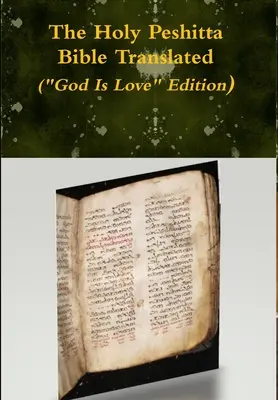 Die Heilige Peshitta-Bibel in der Übersetzung (Gott ist Liebe Edition) - The Holy Peshitta Bible Translated (God Is Love Edition)