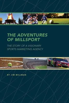 Die Abenteuer von Millsport: Die Geschichte einer visionären Sportmarketing-Agentur - The Adventures of Millsport: The Story of a Visionary Sports Marketing Agency