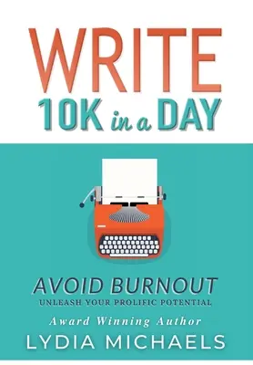 Schreiben Sie 10.000 am Tag: Burnout vermeiden - Write 10K in a Day: Avoid Burnout