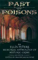 Vergangene Gifte: Eine Ellis-Peters-Gedächtnis-Anthologie historischer Krimis - Past Poisons: An Ellis Peters Memorial Anthology of Historic Crime