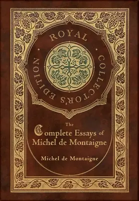 Die vollständigen Essays von Michel de Montaigne (Royal Collector's Edition) (Laminierter Hardcover-Einband mit Schutzumschlag) - The Complete Essays of Michel de Montaigne (Royal Collector's Edition) (Case Laminate Hardcover with Jacket)