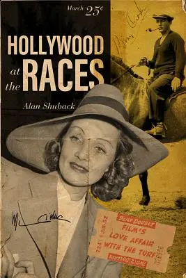 Hollywood bei den Pferderennen: Die Liebesaffäre des Films mit der Rennbahn - Hollywood at the Races: Film's Love Affair with the Turf