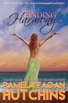 Die Suche nach Harmonie (Katie #3): Ein romantischer Krimi über das, was dich nicht umbringt - Finding Harmony (Katie #3): A What Doesn't Kill You Romantic Mystery