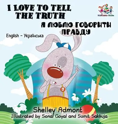 I Love to Tell the Truth: Englisch Ukrainisch Zweisprachiges Kinderbuch - I Love to Tell the Truth: English Ukrainian Bilingual Children's Book