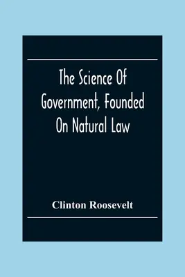 Die Wissenschaft der Regierung, gegründet auf dem Naturrecht - The Science Of Government, Founded On Natural Law