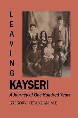 Verlassen von Kayseri: Eine Reise durch einhundert Jahre - Leaving Kayseri: A Journey of One Hundred Years