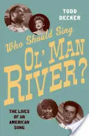 Wer soll 'Ol' Man River' singen? Das Leben eines amerikanischen Liedes - Who Should Sing 'Ol' Man River'?: The Lives of an American Song