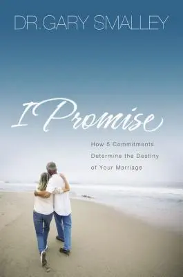 Ich verspreche es: Wie fünf Versprechen das Schicksal Ihrer Ehe bestimmen - I Promise: How Five Commitments Determine the Destiny of Your Marriage