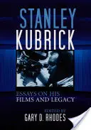 Stanley Kubrick: Essays über seine Filme und sein Vermächtnis - Stanley Kubrick: Essays on His Films and Legacy