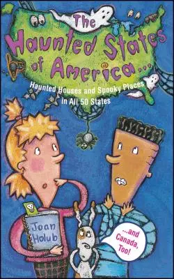 Haunted States of America: Spukhäuser und gruselige Orte in allen 50 Staaten und auch in Kanada! - Haunted States of America: Haunted Houses and Spooky Places in All 50 States and Canada, Too!