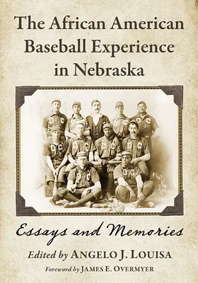Die afroamerikanische Baseball-Erfahrung in Nebraska: Essays und Erinnerungen - The African American Baseball Experience in Nebraska: Essays and Memories