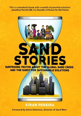 Sandgeschichten: Überraschende Wahrheiten über die globale Sandkrise und die Suche nach nachhaltigen Lösungen - Sand Stories: Surprising Truths about the Global Sand Crisis and the Quest for Sustainable Solutions