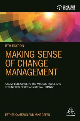 Sinnvolles Veränderungsmanagement: Ein kompletter Leitfaden zu den Modellen, Werkzeugen und Techniken des organisatorischen Wandels - Making Sense of Change Management: A Complete Guide to the Models, Tools and Techniques of Organizational Change