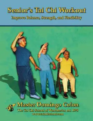 Tai-Chi-Training für Senioren: Gleichgewicht, Kraft und Beweglichkeit verbessern - Senior's Tai Chi Workout: Improve Balance, Strength and Flexibility