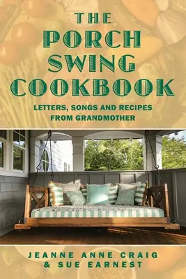 Das Porch Swing Kochbuch: Briefe, Lieder und Rezepte von Großmutter - The Porch Swing Cookbook: Letters, Songs and Recipes from Grandmother