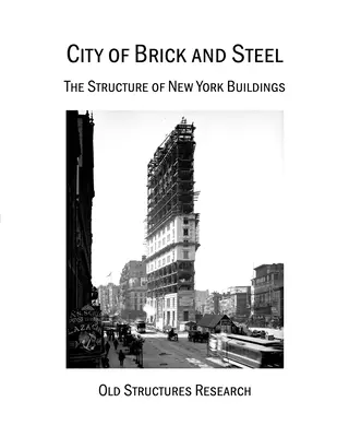 Stadt aus Backstein und Stahl: Die Struktur der New Yorker Gebäude - City of Brick and Steel: The Structure of New York Buildings