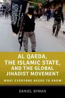 Al-Qaida, der Islamische Staat und die globale dschihadistische Bewegung: Was jeder wissen muss - Al Qaeda, the Islamic State, and the Global Jihadist Movement: What Everyone Needs to Know