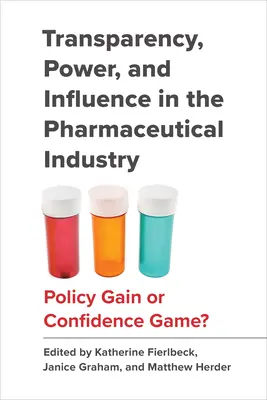 Transparenz, Macht und Einfluss in der pharmazeutischen Industrie: Politischer Gewinn oder Vertrauensspiel? - Transparency, Power, and Influence in the Pharmaceutical Industry: Policy Gain or Confidence Game?
