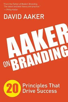 Aaker über Branding: 20 Prinzipien, die zum Erfolg führen - Aaker on Branding: 20 Principles That Drive Success