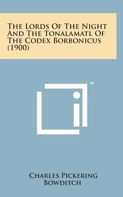 Die Herren der Nacht und der Tonalamatl des Codex Borbonicus (1900) - The Lords of the Night and the Tonalamatl of the Codex Borbonicus (1900)