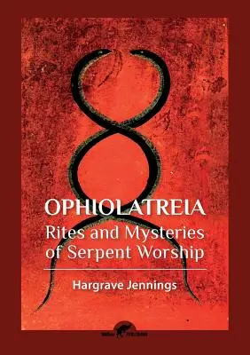 Ophiolatreia: Riten und Geheimnisse der Schlangenverehrung - Ophiolatreia: Rites and mysteries of serpent worship