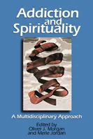 Sucht und Spiritualität: Ein multidisziplinärer Ansatz - Addiction and Spirituality: A Multidisciplinary Approach