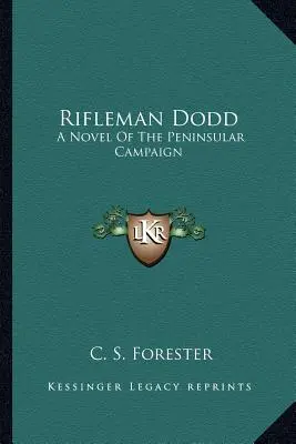 Scharfschütze Dodd: Ein Roman über den Halbinsel-Feldzug - Rifleman Dodd: A Novel Of The Peninsular Campaign