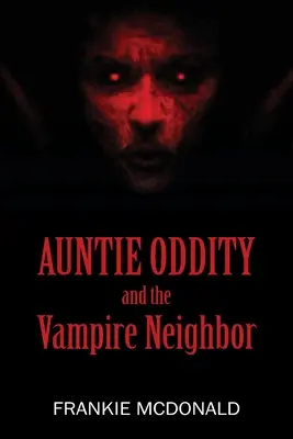 Tantchen Oddity und der Vampir-Nachbar - Auntie Oddity and the Vampire Neighbor