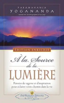 A la Source de la Lumiere Edition Enrichie (Wo das Licht ist - Neue, erweiterte Ausgabe) - A la Source de la Lumiere Edition Enrichie (Where There Is Light - New Expanded Edition)