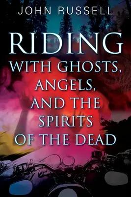 Reiten mit Geistern, Engeln und den Geistern der Toten - Riding with Ghosts, Angels, and the Spirits of the Dead