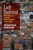 Zurückgelassen: Lateinamerika und das falsche Versprechen des Populismus - Left Behind: Latin America and the False Promise of Populism