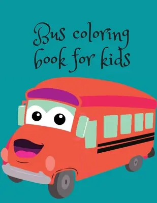 Bus-Malbuch für Kinder - Bus coloring book for kids