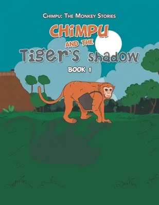 Chimpu und der Schatten des Tigers: Buch 1 - Chimpu and the Tiger's Shadow: Book 1