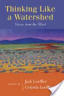 Denken wie ein Einzugsgebiet: Stimmen aus dem Westen - Thinking Like a Watershed: Voices from the West