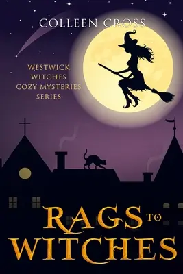 Von Lumpen zu Hexen: Ein heimlicher Westwick-Hexen-Krimi: Gemütliche Westwick-Hexen-Krimis - Rags to Witches: A Westwick Witches Cozy Mystery: Westwick Witches Cozy Mysteries