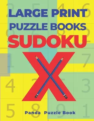 Großdruck-Rätselbücher Sudoku X: 200 Denkspiele Sudoku X - Denkspiele Buch für Erwachsene - Large Print Puzzle Books Sudoku X: 200 Mind Teaser Puzzles Sudoku X - Brain Games Book For Adults