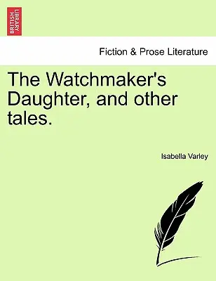 Die Tochter des Uhrmachers und andere Erzählungen. - The Watchmaker's Daughter, and Other Tales.