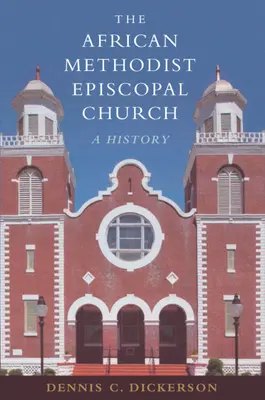Die Afrikanisch-Methodistische Episkopalkirche: Eine Geschichte - The African Methodist Episcopal Church: A History