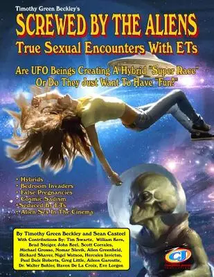 Verarscht von den Aliens: Wahre sexuelle Begegnungen mit ETs - Screwed By The Aliens: True Sexual Encounters With ETs