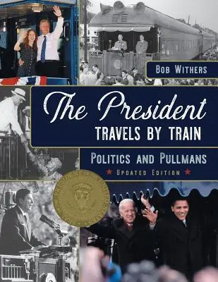 Der Präsident reist mit dem Zug: Politik und Pullman - The President Travels by Train: Politics and Pullmans