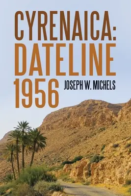 Die Cyrenaika: Datumsgrenze 1956 - Cyrenaica: Dateline 1956
