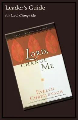 Herr, ändere mich Leiterhandbuch - Lord, Change Me Leader's Guide